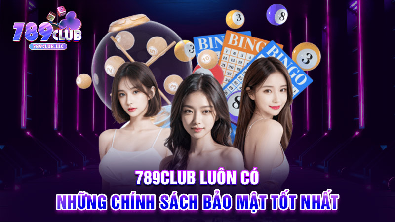 789CLUB luôn có những chính sách bảo mật tốt nhất