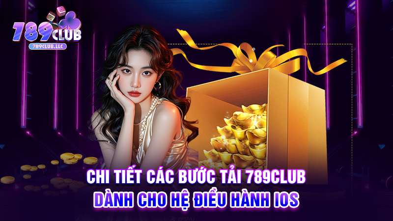 Chi tiết các bước tải 789CLUB dành cho hệ điều hành iOS