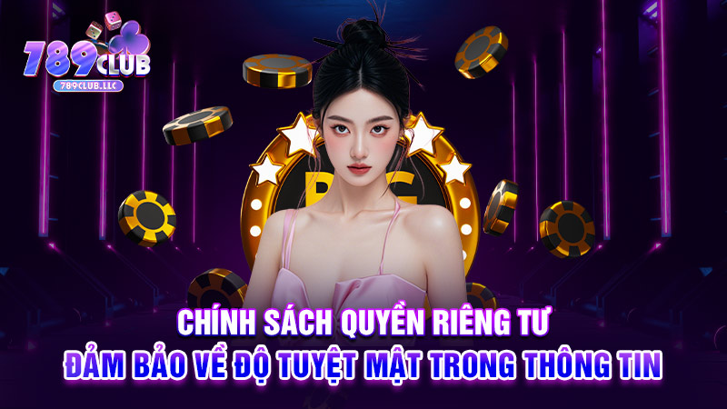 Chính sách quyền riêng tư đảm bảo về độ tuyệt mật trong thông tin