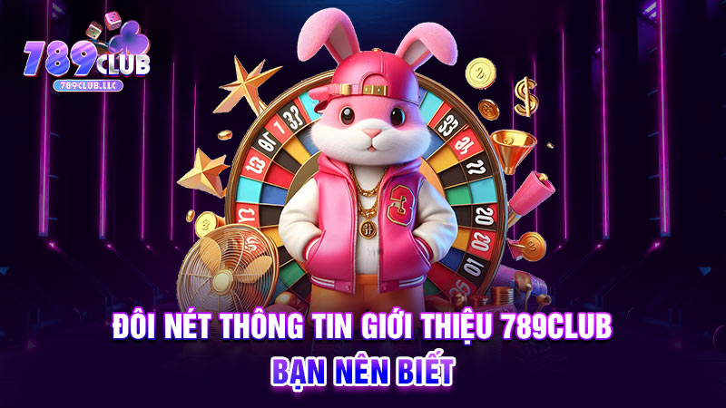 Đôi nét thông tin giới thiệu 789CLUB bạn nên biết