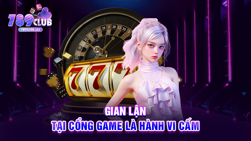 Gian lận tại cổng game là hành vi cấm