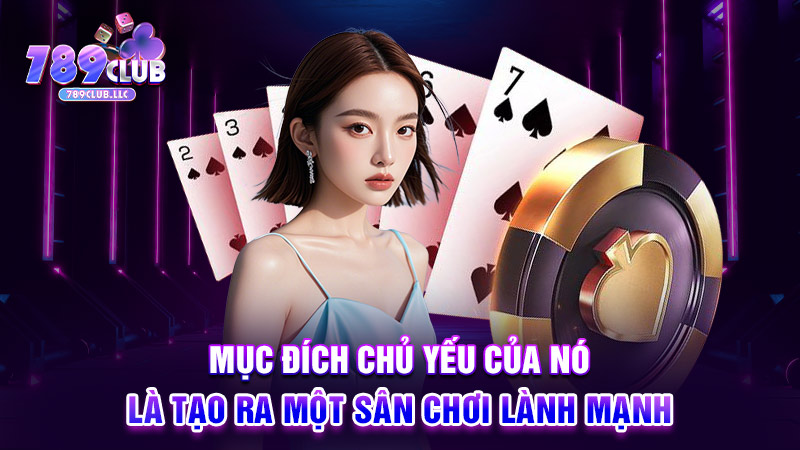 Mục đích chủ yếu của nó là tạo ra một sân chơi lành mạnh